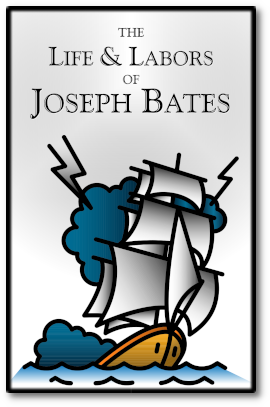 The Life and Labors of Joseph Bates