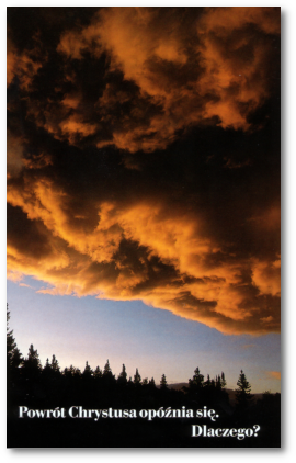 Powrót Chrystusa opóźnia się. Dlaczego? Powrót Chrystusa opóźnia się. Dlaczego?